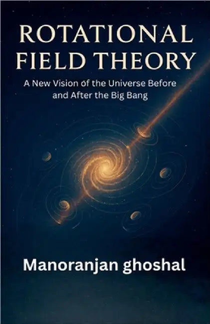 Rotational Field Theory by Manoranjan Ghoshal