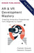 AR & VR Development Mastery: Creating Immersive Experiences from Beginner to Expert by Hussain, Kameron