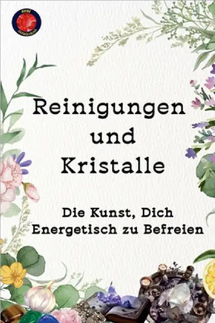 Reinigungen und Kristalle Die Kunst, Dich Energetisch zu Befreien by Rubi, Alina