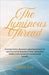 The Luminous Thread by Lee, Laura