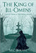 The King of Ill-Omens by M. C. Burnell