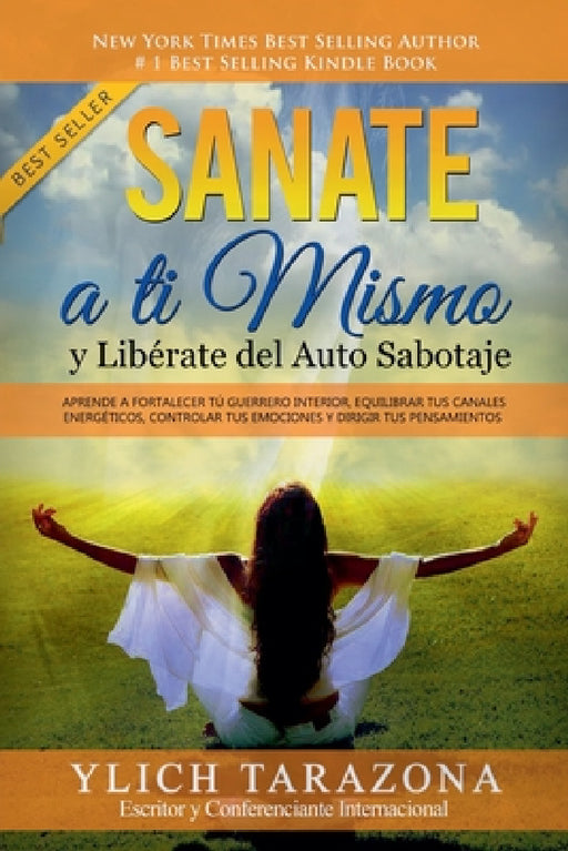 Sanate a Ti Mismo y Libérate del Auto Sabotaje by Ylich Tarazona