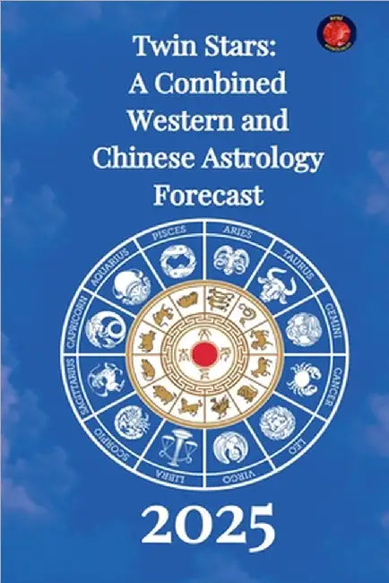Twin Stars: A Combined Western and Chinese Astrology Forecast for 2025 by Rubi, Alina