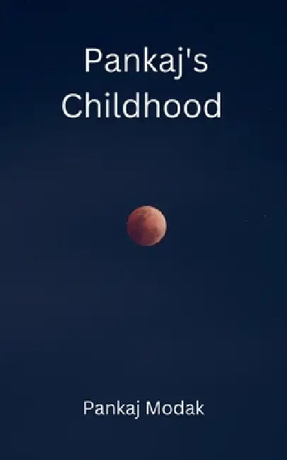 Pankaj's Childhood by Pankaj Modak