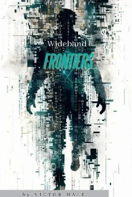 Wideband Frontiers: a Techno-Thriller by Grayson Blackwood