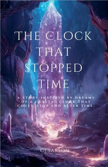 The Clock That Stopped Time by Gj Sarson