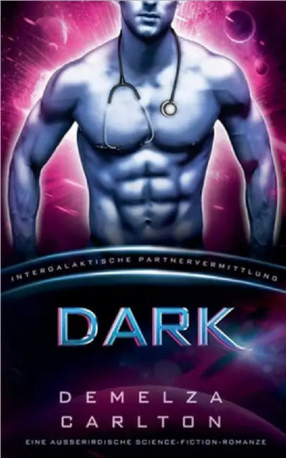 Dark: Eine Ausserirdische Science-Fiction-Romanze (Intergalaktische Partnervermittlung) by Demelza Carlton