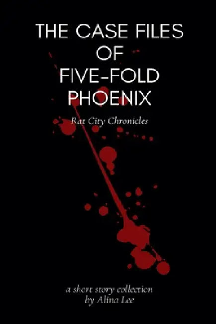 The Case Files of Five-Fold Phoenix by Alina Lee