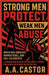 Strong Men Protect, Weak Men Abuse: When Men Abdicate, Women Rebel, and Hell Celebrates by A. a. Castor
