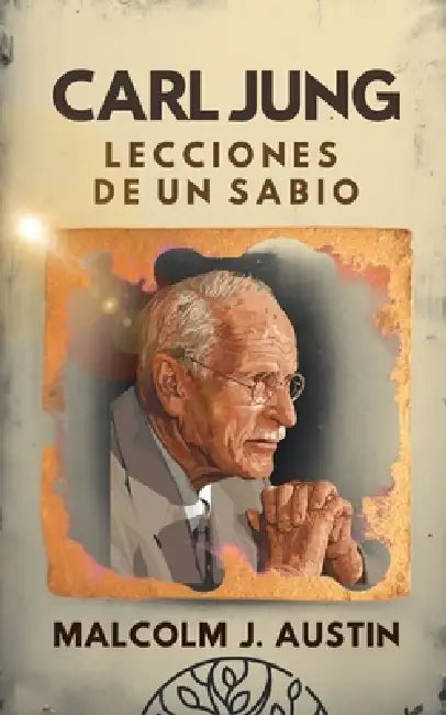 Carl Jung - Lecciones de un Sabio by Malcolm J. Austin