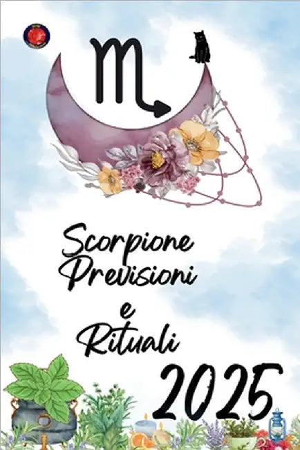 Scorpione Previsioni e Rituali 2025 by Rubi, Alina