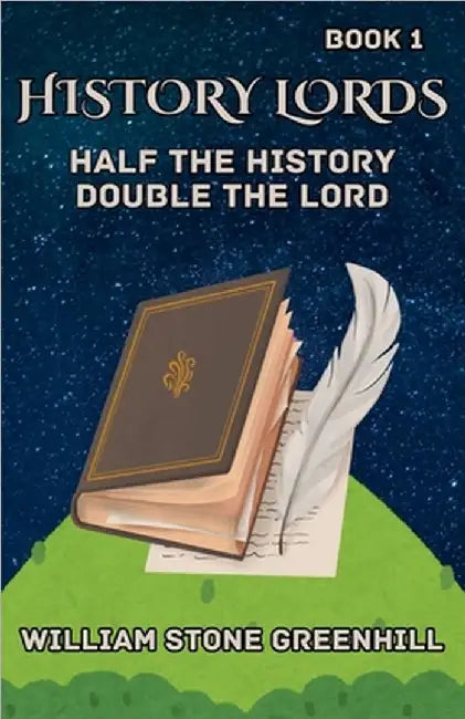 History Lord: Half the History Double the Lord by William Stone Greenhill