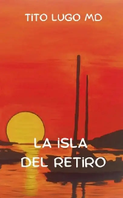 La Isla del Retiro by Tito Lugo