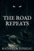 The Road Repeats by Katheryn Rosseau