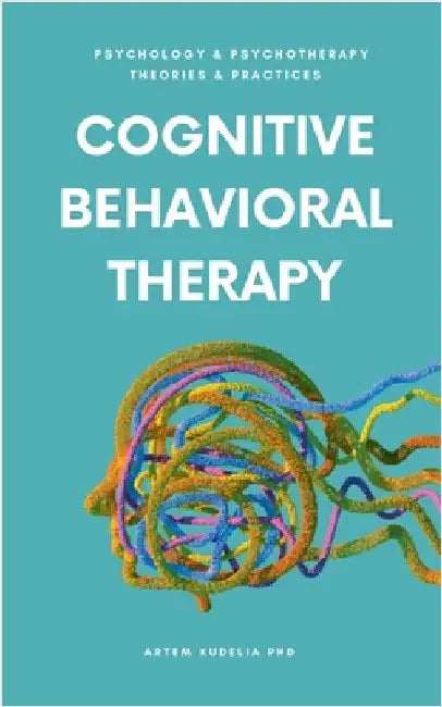 Cognitive Behavioral Therapy by Kudelia, Artem