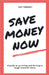 Save Money Now by Kay Fereday