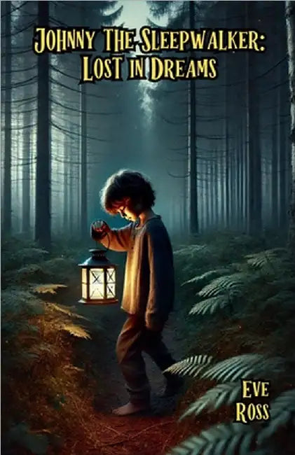 Johnny the Sleepwalker: Lost in Dreams by Ross, Eve
