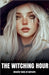 The Witching Hour Ghostly Tales of Sorcery by Morgan B. Blake