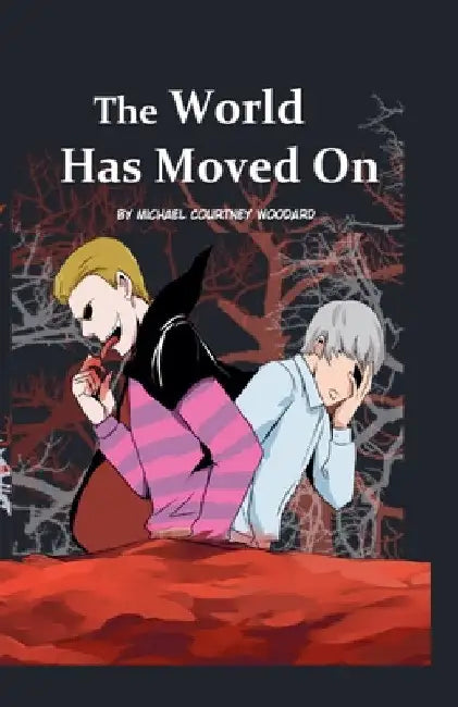 The World Has Moved On by Michael Courtney Woodard