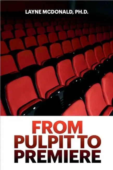 From Pulpit to Premiere by Layne McDonald