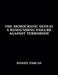 The Democratic Defeat a Resounding Failure Against Terrorism by Daniel Farcas, Pamela Werbin