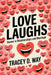 Love Laughs: Humor in Relationships and Marriage by Tracey D. Way