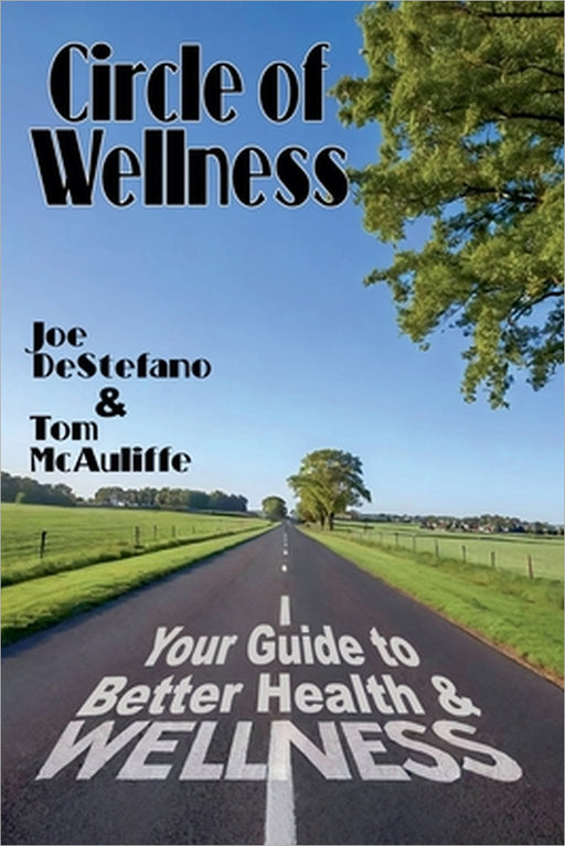 Circle of Wellness - Your Guide to Better  Health and Wellness by Tom McAuliffe