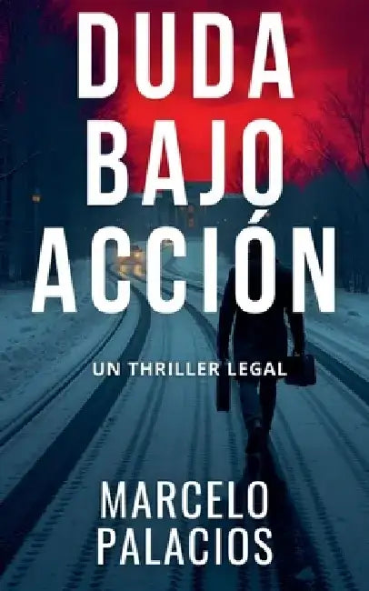 Duda Bajo Acción: un Thriller Legal by Marcelo Palacios