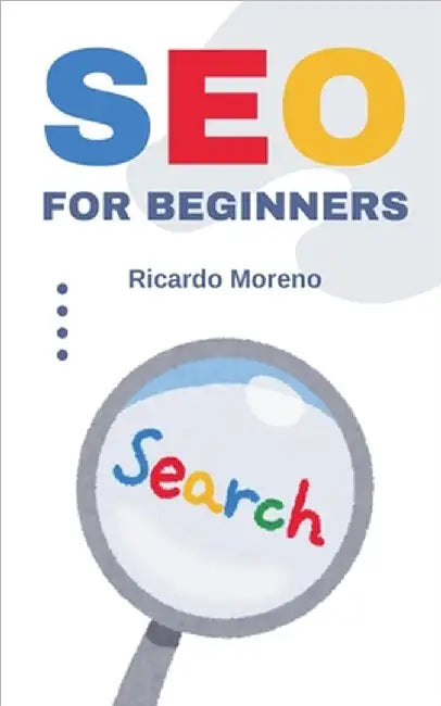SEO For Beginners by Moreno, Ricardo