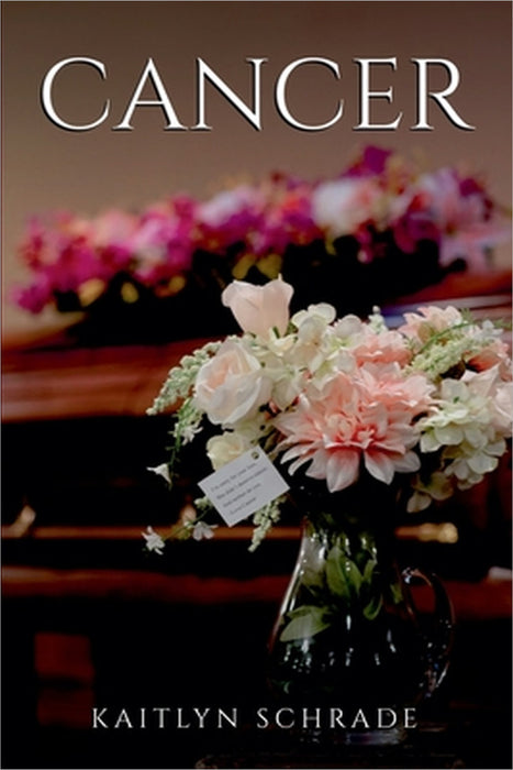 Cancer by Kaitlyn Schrade