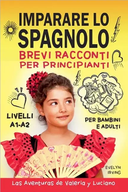 Imparare lo Spagnolo Brevi Racconti per Principianti by Evelyn Irving