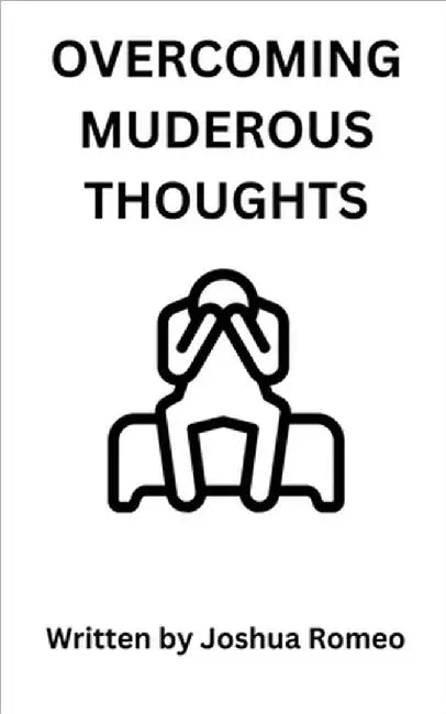 Overcoming Murderous Thoughts by Joshua Romeo