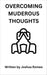 Overcoming Murderous Thoughts by Joshua Romeo