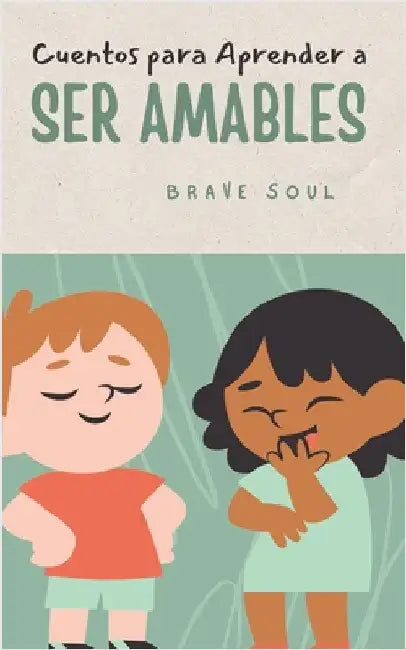 Cuentos para Aprender a Ser Amables by Soul, Brave