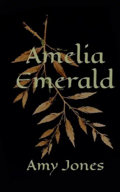 Amelia Emerald by Amy L. Jones