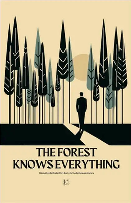 The Forest Knows Everything: Bilingual Swedish-English Short Stories for Swedish Language Learners by Pomme Bilingual