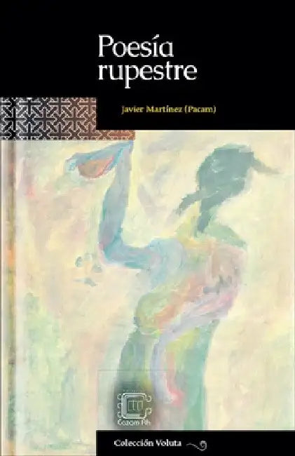 Poesía rupestre by Javier Martínez (Pacam)