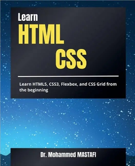Learn HTML & CSS: From Beginner to Expert by Mohammed Mastafi