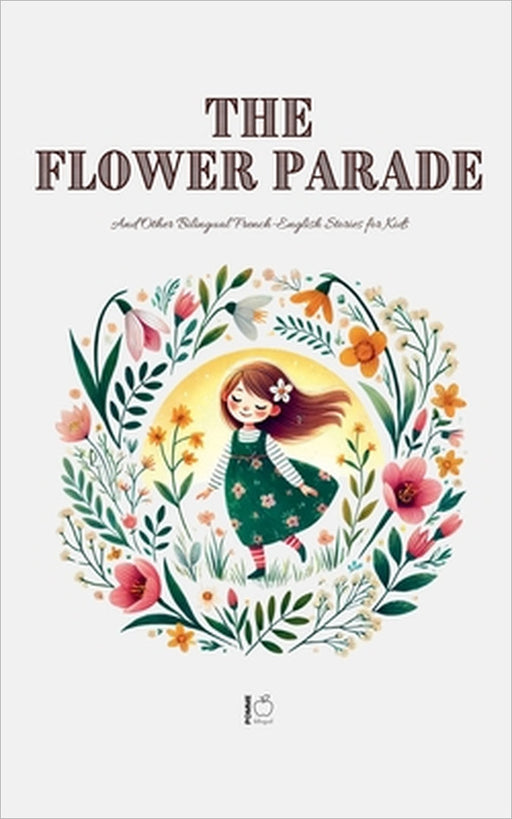 The Flower Parade And Other Bilingual French-English Stories for Kids by Pomme Bilingual