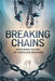 Breaking Chains by Timothy Scott Phillips