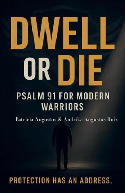 Dwell or Die by Andrika Augustus Ruiz, Patricia Augustus