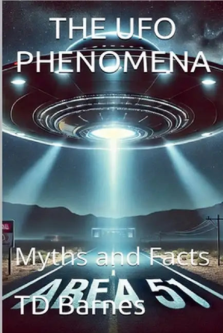 The UFO Phenomena: Myths and Facts by Td Barnes