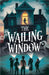 The Wailing Window by Max Hollowell