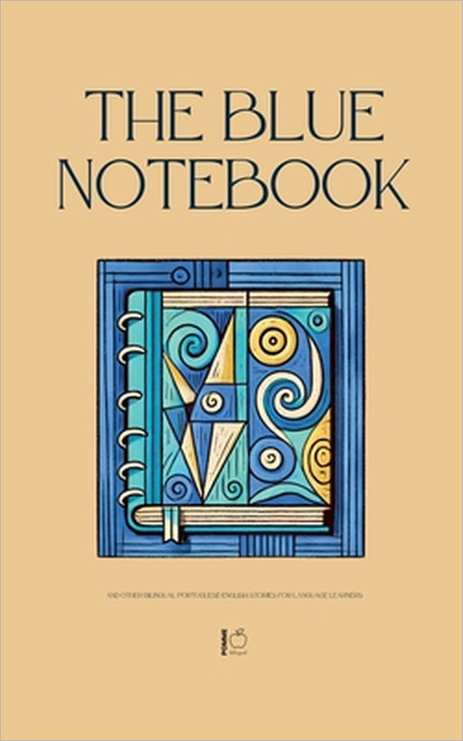 The Blue Notebook And Other Bilingual Portuguese-English Stories for Language Learners by Pomme Bilingual