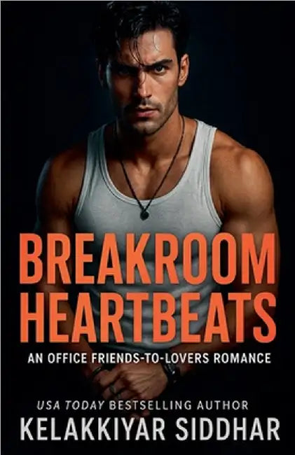 Breakroom Heartbeats: An Office Friends-to-Lovers Romance by Kelakkiyar Siddhar