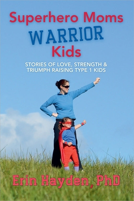 Superhero Moms, Warrior Kids by Erin Hayden