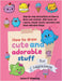 How to Draw Cute and Adorable Stuff for Beginners by Psychbite