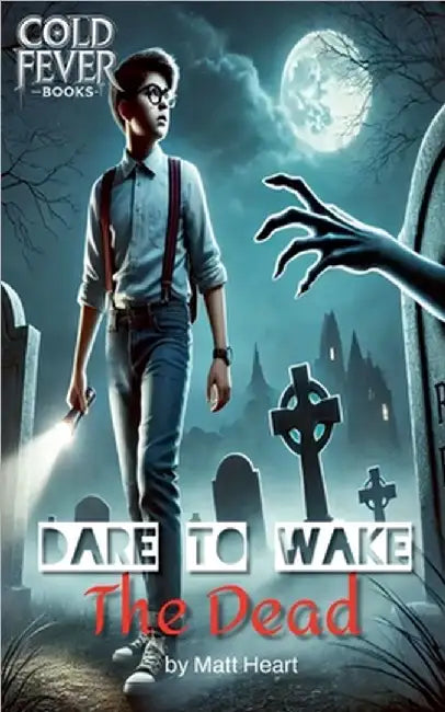 Dare to Wake the Dead by Matt Heart