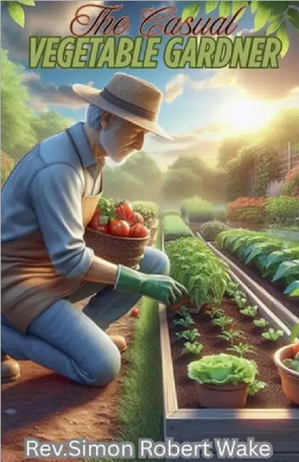 The Casual Vegetable Gardner by Simon Wake
