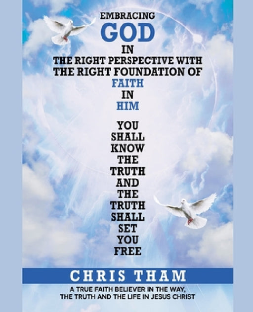 Embracing God In The Right Perspective With The Right Foundation of Faith In Him! by Chris Tham